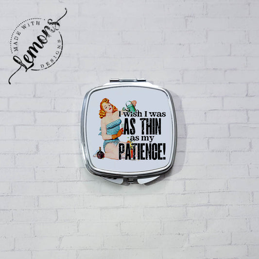 Thin As My Patience Compact Mirror